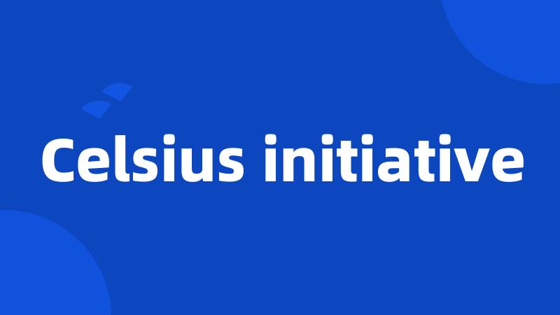 Celsius initiative