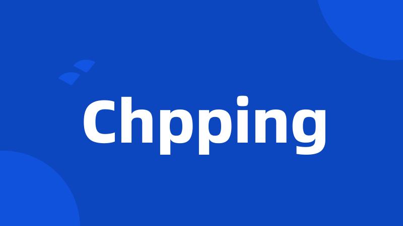 Chpping