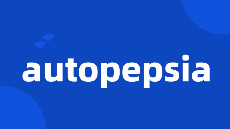 autopepsia