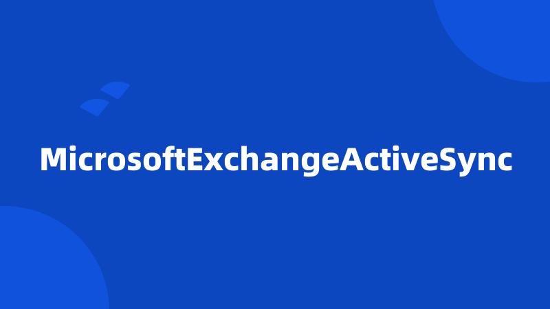 MicrosoftExchangeActiveSync