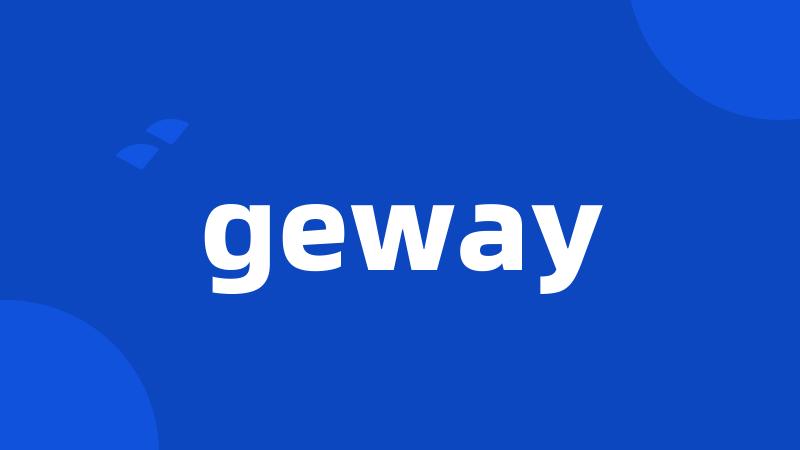 geway