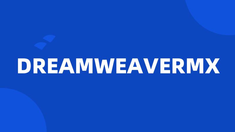 DREAMWEAVERMX