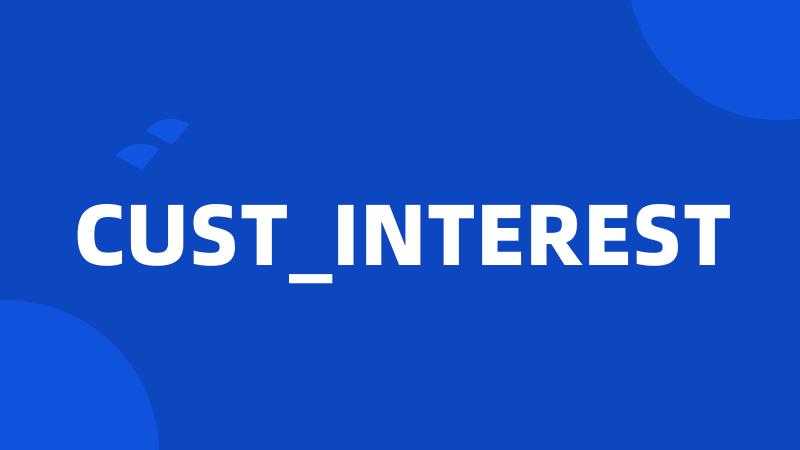 CUST_INTEREST