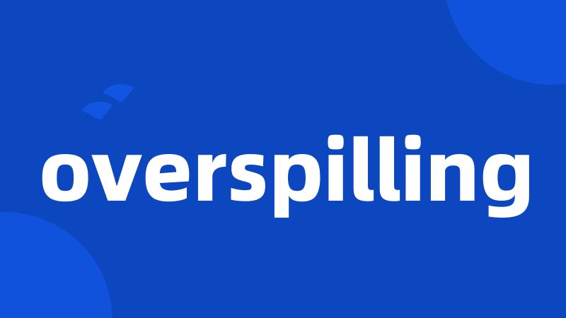 overspilling