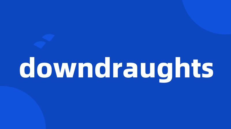 downdraughts