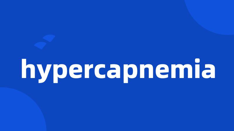 hypercapnemia