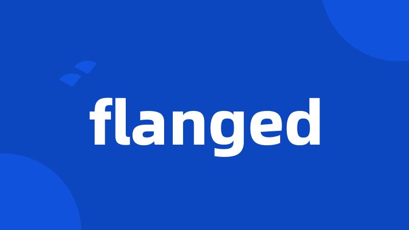 flanged