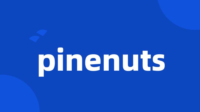 pinenuts