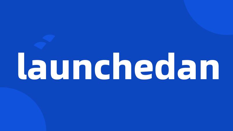 launchedan