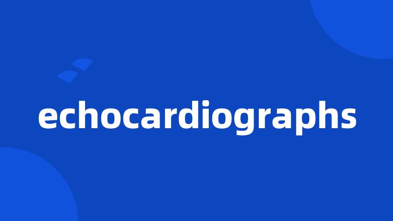 echocardiographs