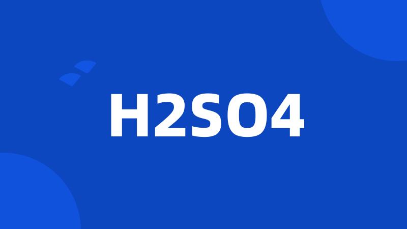 H2SO4