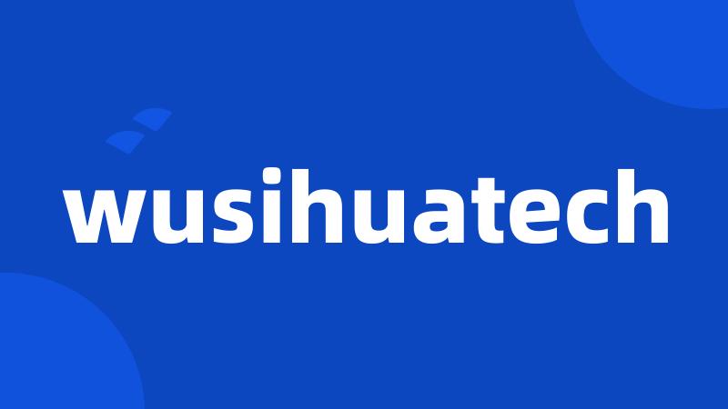 wusihuatech