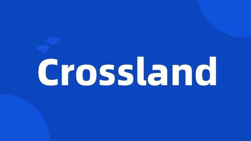 Crossland