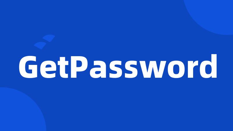 GetPassword