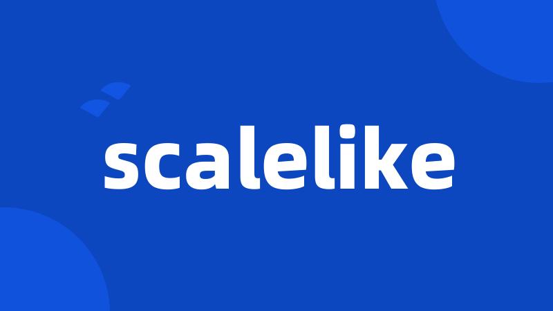 scalelike