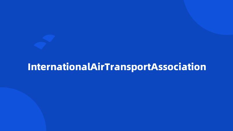 InternationalAirTransportAssociation