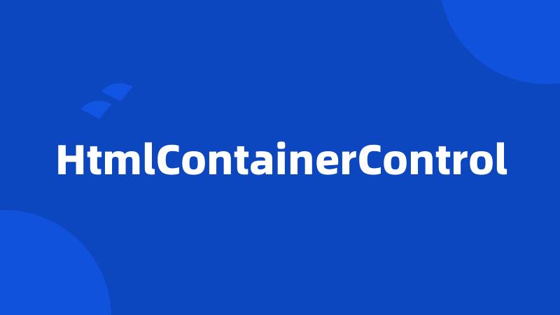 HtmlContainerControl