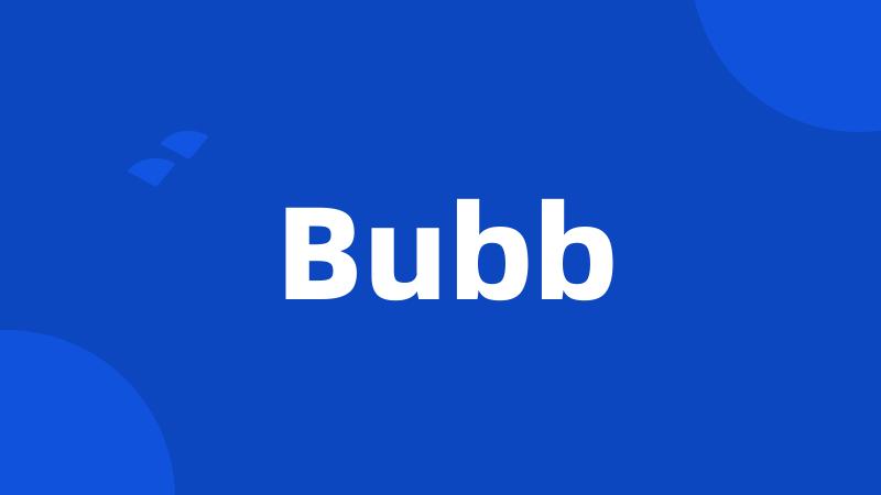 Bubb