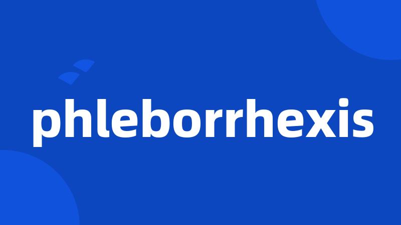 phleborrhexis