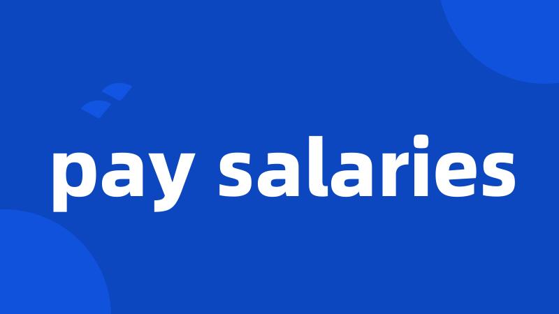 pay salaries