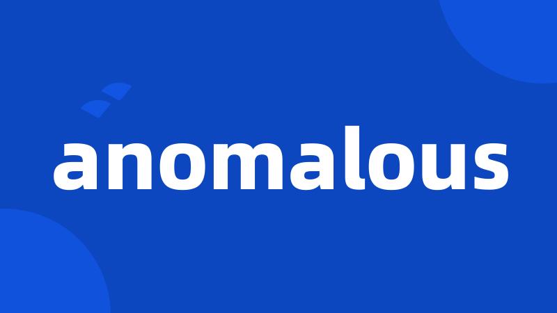 anomalous