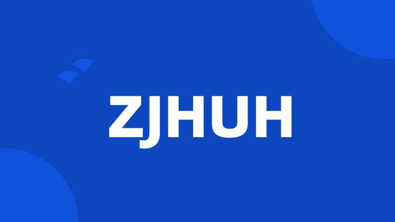 ZJHUH