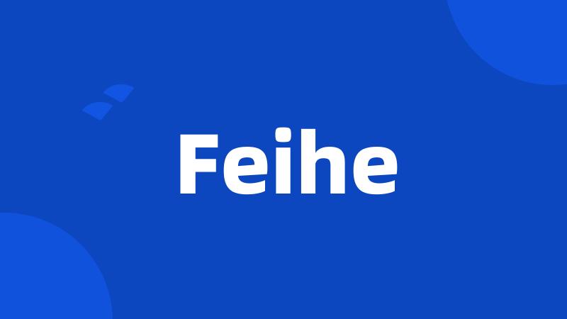 Feihe