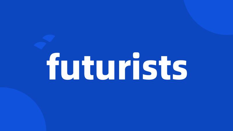 futurists