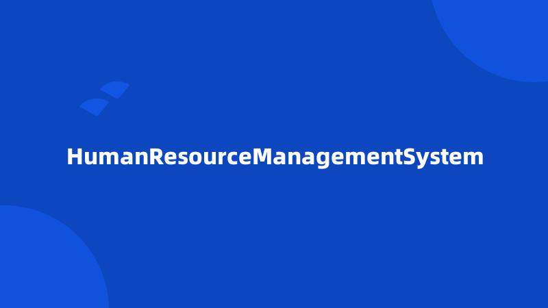 HumanResourceManagementSystem