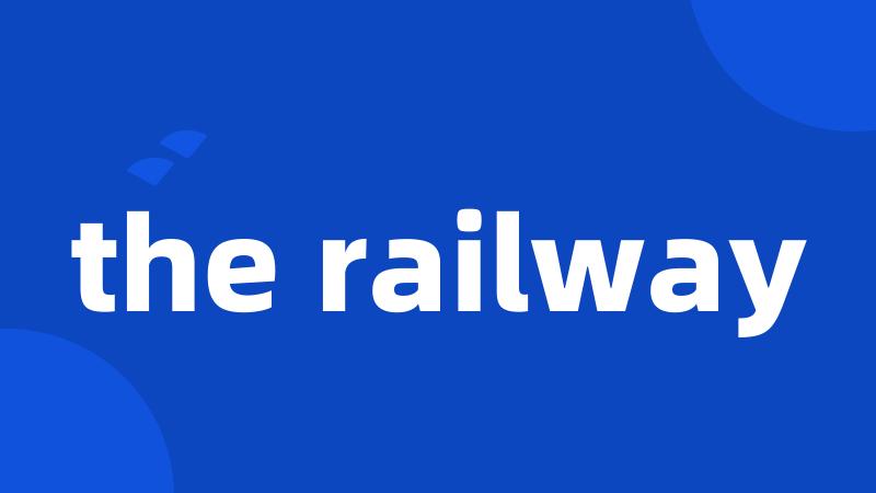 the railway