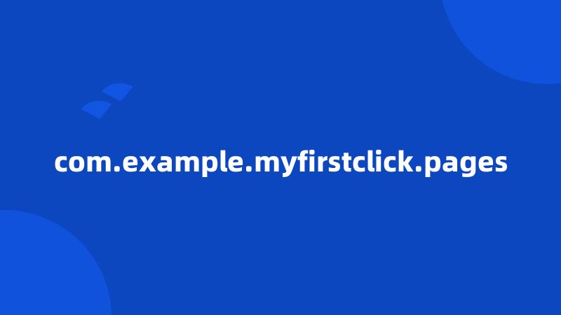 com.example.myfirstclick.pages