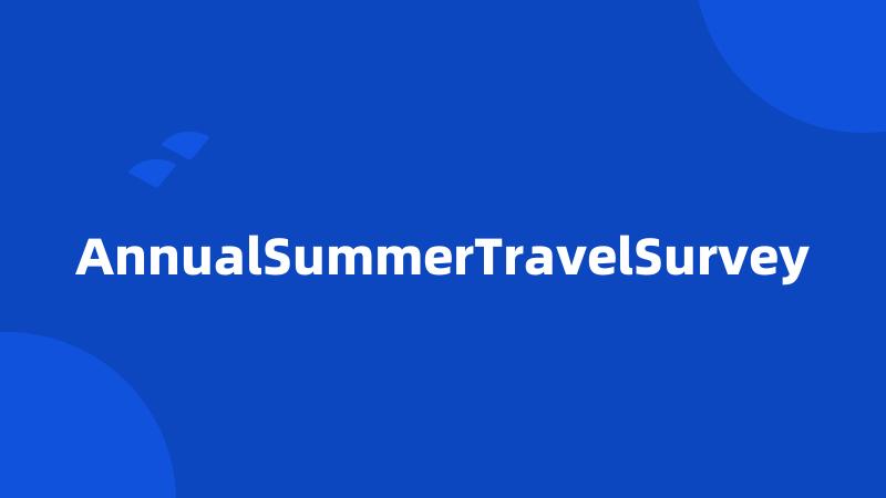 AnnualSummerTravelSurvey