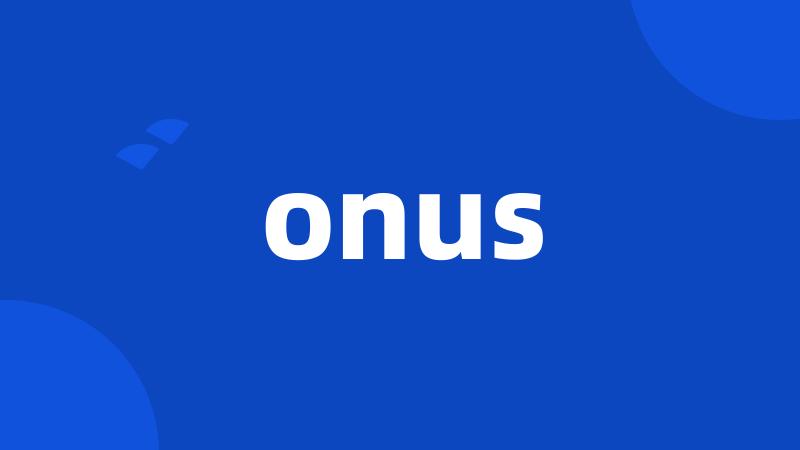 onus