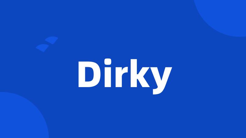 Dirky