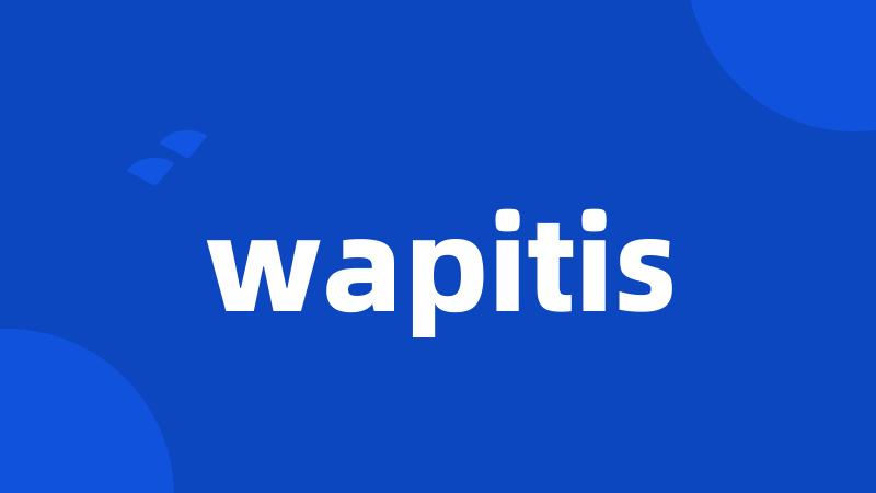 wapitis