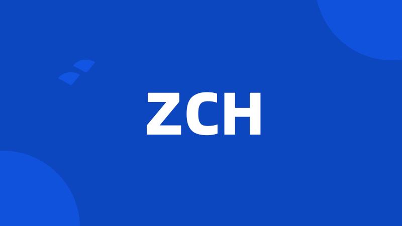 ZCH