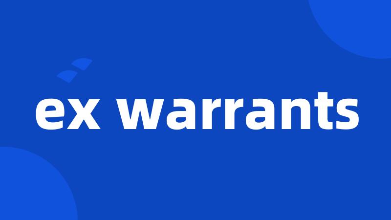 ex warrants