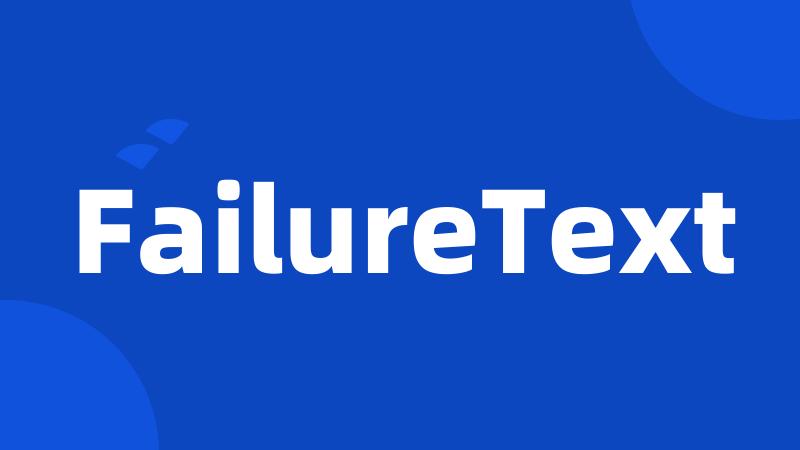 FailureText