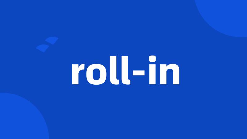roll-in