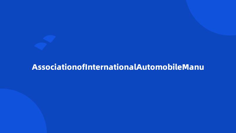 AssociationofInternationalAutomobileManu