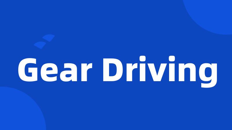 Gear Driving