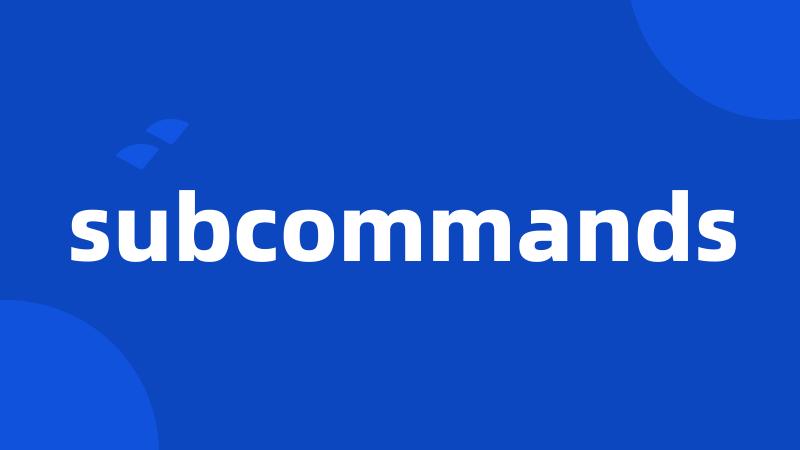 subcommands