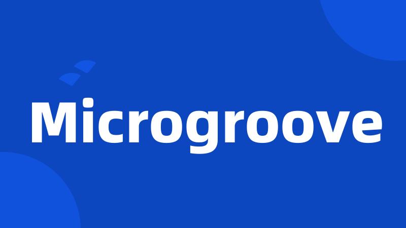 Microgroove