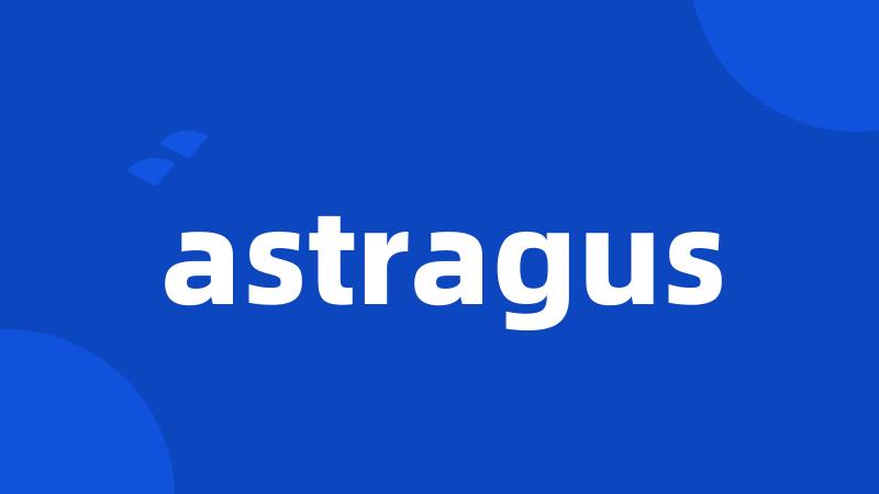 astragus