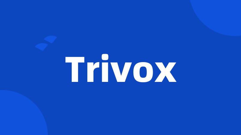 Trivox