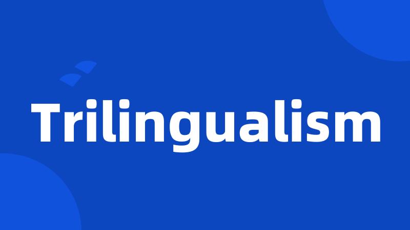 Trilingualism