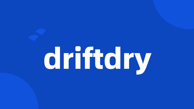 driftdry