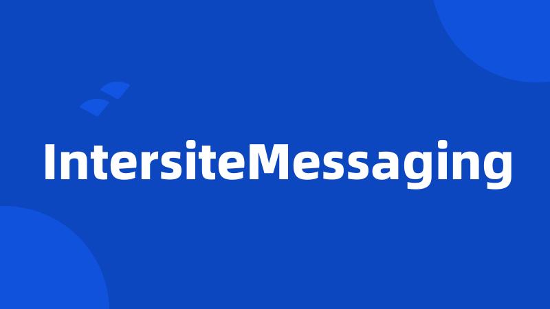 IntersiteMessaging