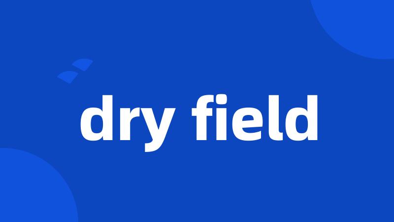 dry field