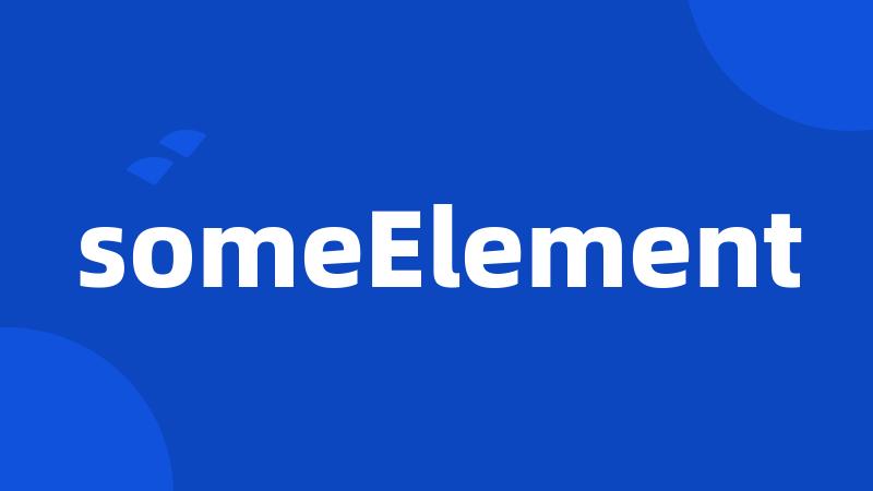 someElement